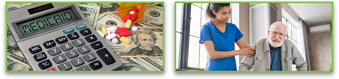 First image: Calculator with word Medicaid on the screen and a bottle of spilling medicaid on top of cash. Second image: Nurse helping disabled man using walker in rehab center.